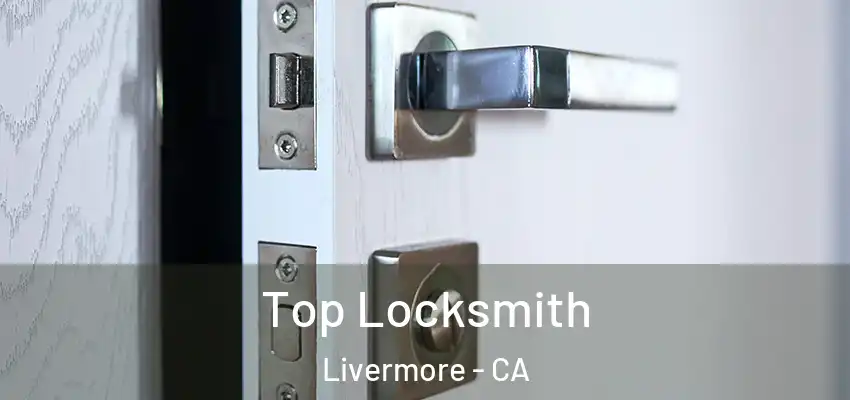  Top Locksmith Livermore - CA
